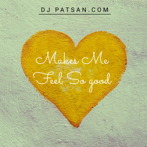 DJ Patsan - Makes Me Feel So Good [PDMS35]